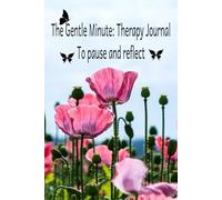 A Gentle Minute: Therapy Journal: To Pause & Reflect