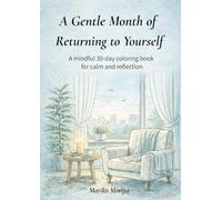 A Gentle Month of Returning to Yourself: A mindful 30-day coloring book for calm and reflection