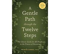 [A Gentle Path Through the Twelve Steps: The Classic Guide for All People in the Process of Recovery] (By: Patrick J. Carnes) [published: July, 2012]