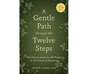 [A Gentle Path Through the Twelve Steps: The Classic Guide for All People in the Process of Recovery] (By: Patrick J. Carnes) [published: July, 2012]