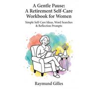 A Gentle Pause: A Retirement Self-Care Workbook for Women: Simple Self-Care Ideas, Word Searches & Reflection Prompts