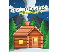 A Gentle Place: Nature Retreat Coloring Journey Through Serene Landscapes and Peaceful Escapes (A Gentle Place Coloring Books)