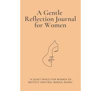 A Gentle Reflection Journal for Women: “A Guided Space to Slow Down, Breathe Deep, and Come Home to Yourself”