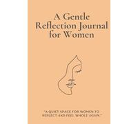 A Gentle Reflection Journal for Women: “A Guided Space to Slow Down, Breathe Deep, and Come Home to Yourself”