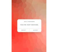 A Gentle Reminder: You’re Not Behind Journal - Inspirational Lined Notebook for Reflection, Mental Health, and Daily Writing - 6x9 Softcover, 120 Pages