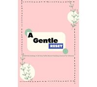 A Gentle Reset: Still Becoming: A 30-Day Faith-Based Healing Journal for Women