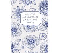 A Gentle Self-Discovery Journal for Women: Guided Prompts for Clarity, Confidence, and Becoming | 7x10 Inch | 192 Pages