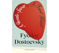 A Gentle Spirit & A Faint Heart: Two piercing novellas from the classic Russian author of Crime and Punishment (Brief Encounters)