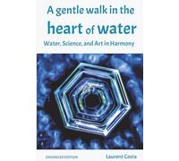 A Gentle Walk in the Heart of Water: Water memory, vibrations, and the consciousness of life