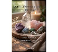 A Gentle Way of Being with Crystals