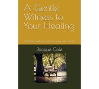 A Gentle Witness to Your Healing: A Pocket Guide for Self-Discovery and Growth (Resources for Peer Support)