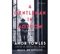 A Gentleman in Moscow: A Novel