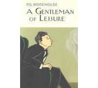 A Gentleman Of Leisure (Everyman's Library P G WODEHOUSE)