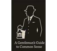 A Gentleman's Guide to Common Sense: Series 1