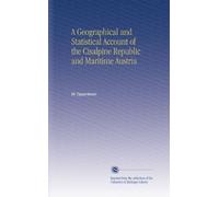 A Geographical and Statistical Account of the Cisalpine Republic and Maritime Austria