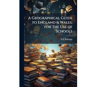 A Geographical Guide to England & Wales, for the Use of Schools