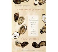 A Geography of Oysters: The Connoisseur's Guide to Oyster Eating in North America [Idioma Inglés]