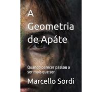 A Geometria de Apáte: Quando parecer passou a ser mais que ser