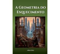 A Geometria do Esquecimento