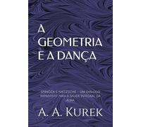 A GEOMETRIA E A DANÇA: SPINOZA e NIETZSCHE - Um diálogo Imprevisto para a Saúde Integral da Alma