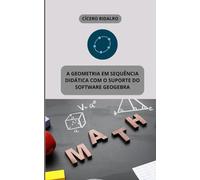 A GEOMETRIA EM SEQUÊNCIA DIDÁTICA COM O SUPORTE DO SOFTWARE GEOGEBRA