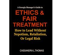 A Georgia Manager’s Guide to Ethics & Fair Treatment: How to Lead Without Nepotism, Retaliation, Or Legal Risk