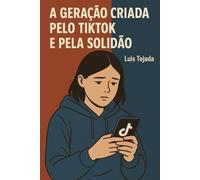 A Geração Criada pelo TikTok e pela Solidão (INTELIGENCIA ARTIFICIAL (IA))