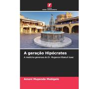 A geração Hipócrates: A medicina generosa do Dr. Muganza Kibakuli Isaac