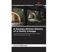 A German-African History of a Family Lineage: From Narwimba, the Nyamwezi queen, to Thérèse Kayikwamba Wagner, the Luba