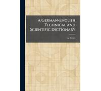 A German-English Technical and Scientific Dictionary