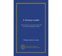 A German reader: with German exercises based upon the text for first reading in German