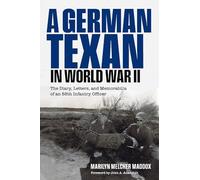 A German Texan in World War II: The Diary, Letters, and Memorabilia of an 88th Infantry Officer (Williams-Ford Texas a&M University Military History Series)