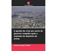 A gestão da crise por parte do governo congolês após a explosão do depósito de armas