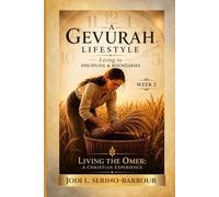 A Gevurah Lifestyle: Living in Discipline & Boundaries (Living the Omer: A Christian Experience)