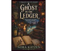 A Ghost in the Ledger: A Cozy Paranormal Mystery of Hidden Records, Ghost Echoes, and Hedge Witch Secrets (The Foxglove Hollow Mysteries)