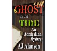 A Ghost in the Tide: Mystery and Adventure at The Admiral Inn (The Admiral Inn Mysteries)