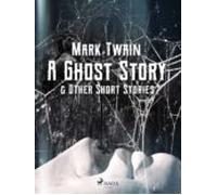 A Ghost Story & Other Short Stories (ebook)