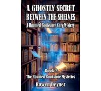 A Ghostly Secret Between the Shelves: A Haunted Bookstore Cozy Mystery: 2 (The Haunted Bookstore Mysteries)