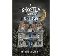 A GHOSTLY WIND in DELCO