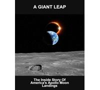 A Giant Leap: The Inside Story Of America'S Apollo Moon Landings