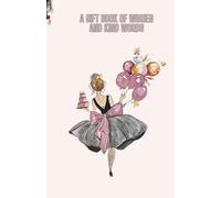 A Gift Book of Wishes and Kind Words: Little Notes to Uplift, Celebrate, and Inspire for Every Occasion