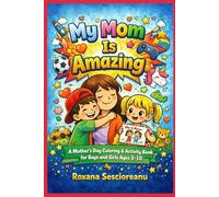 A Gift for Mom from the Heart: Mother’s Day Coloring and Activity Book for Kids Ages 3-10 , 85 Pages of Love, Memories and a Special Letter to Mom