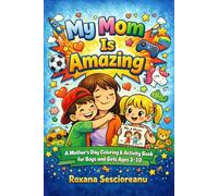A Gift for Mom from the Heart: Mother’s Day Coloring and Activity Book for Kids Ages 3-10 , 85 Pages of Love, Memories and a Special Letter to Mom