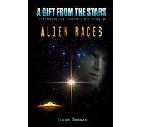 A Gift From The Stars: Extraterrestrial Contacts and Guide of Alien Races