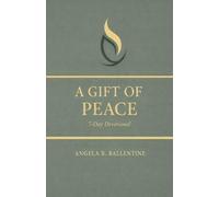 A Gift of Peace A &-Day Devotional: Seven Days of Reflection, Prayer, and Rest