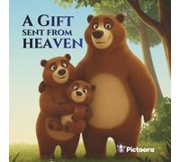 A Gift Sent From Heaven: A Heartwarming Story of Faith, Love, and Purpose