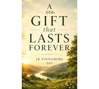 A Gift the Lasts Forever: The Promise of Life on Earth After Heaven