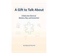 A Gift to Talk About: A Daily Clue Game of Mystery, Play, and Connection