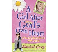 A Girl After God's Own Heart: A Tween Adventure with Jesus