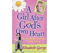 A Girl After God's Own Heart: A Tween Adventure with Jesus